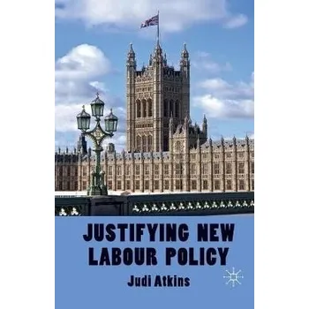 Učebnice Justifying New Labour Policy - Atkins, J.