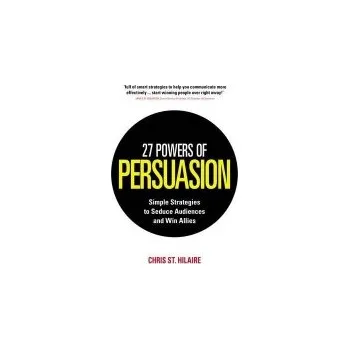 Kniha 27 Powers of Persuasion - Hilaire, Chris St. a Padwa, Lynette
