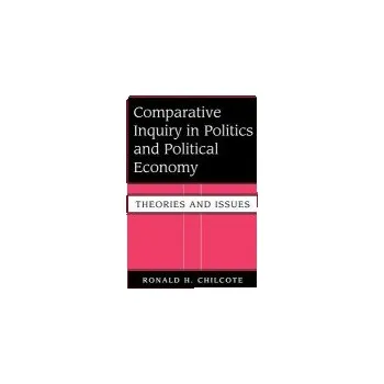 Kniha Comparative Inquiry In Politics And Political Economy - Chilcote, Ronald H