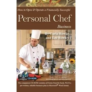 How to Open & Operate a Financially Successful Personal Chef Business - Rowley, Carla a Rowley, Lee