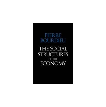 Kniha Social Structures of the Economy - Bourdieu, Pierre (College de France)