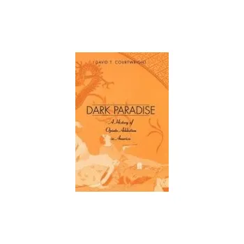 Populárně naučná literatura pro dospělé Dark Paradise - Courtwright, David T.