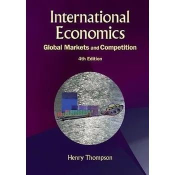 International Economics: Global Markets And Competition (4th Edition) - Thompson, Henry (Auburn Univ, Usa)