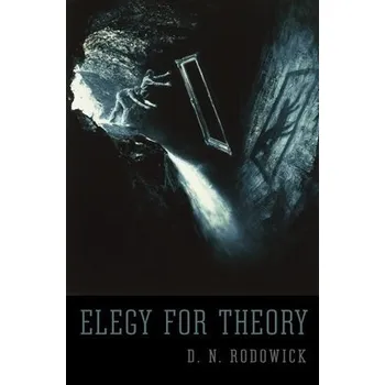 Elegy for Theory - Rodowick, D. N.