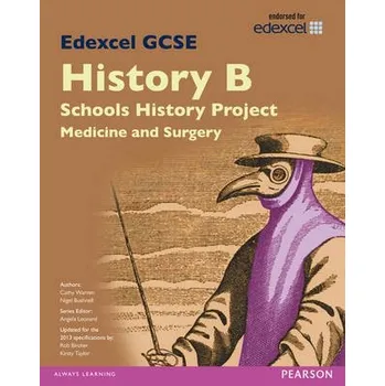Kniha Edexcel GCSE History B Schools History Project: Medicine (1A) and Surgery (3A) SB 2013 - Warren, Cathy a Bushnell, Nigel a Taylor, Kirsty a Bircher, Rob