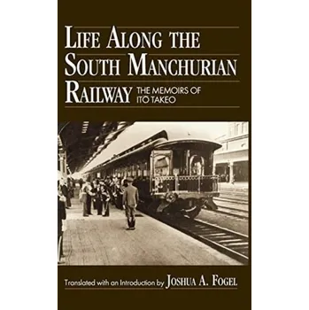 Kniha Life Along the South Manchurian Railroad - Takeo, Ito a Fogel, Joshua A.