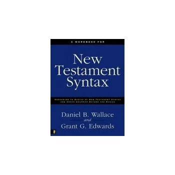 Populárně naučná literatura pro dospělé Workbook for New Testament Syntax - Wallace, Daniel B. a Edwards, Grant