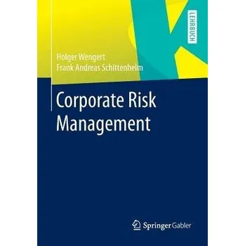 Corporate Risk Management - Wengert, Holger a Schittenhelm, Frank Andreas