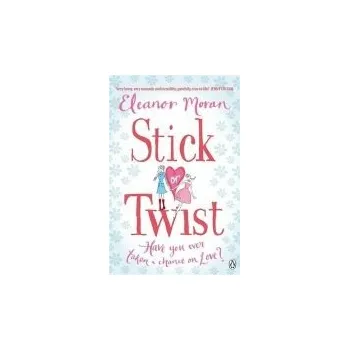 Stick Or Twist - Moran, Eleanor