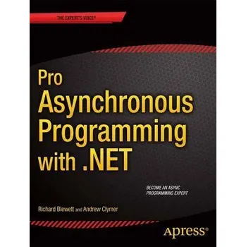 Technika Pro Asynchronous Programming with .NET - Blewett, Richard a Clymer, Andrew a Ltd, Rock Solid Knowledge