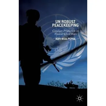 Učebnice UN Robust Peacekeeping - Nsia-Pepra, K.