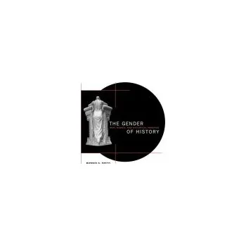 Populárně naučná literatura pro dospělé Gender of History - Smith, Bonnie G.