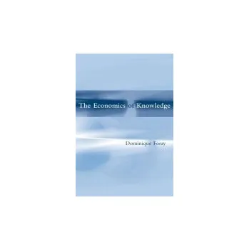 Kniha Economics of Knowledge - Foray, Dominique (Chaire en Economie et Management de l'innovation and Director, Ecole Polytechnique Federale de Lausanne)