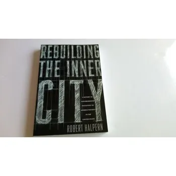 Populárně naučná literatura pro dospělé Rebuilding the Inner City - Halpern, Robert
