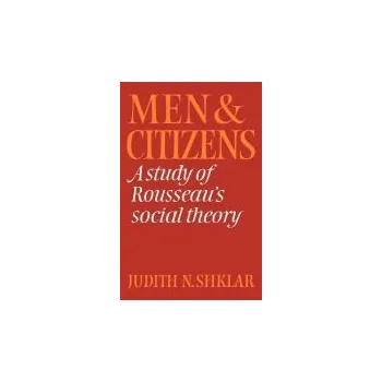 Men and Citizens - Shklar, Judith N.