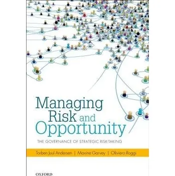 Managing Risk and Opportunity - Andersen, Torben Juul (Professor of Strategy and International Management, Professor of Strategy and International Management, Copenhagen Business School) a Garvey, Maxine (Program Leader, Program Leader, The World Bank) a 