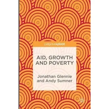 Učebnice Aid, Growth and Poverty - Glennie, Jonathan a Sumner, Andy