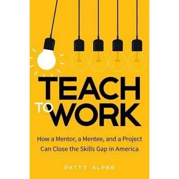 Kniha Teach to Work - Alper, Patty