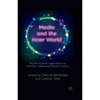 Učebnice Media and the Inner World: Psycho-cultural Approaches to Emotion, Media and Popular Culture