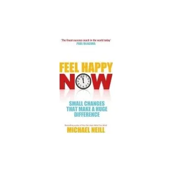 Feel Happy Now - Neill, Michael