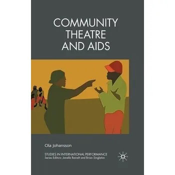 Učebnice Community Theatre and AIDS - Johansson, O.