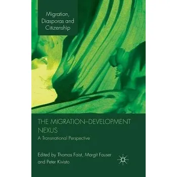 Učebnice Migration-Development Nexus - Faist, Thomas a Fauser, Margit a Kivisto, Peter