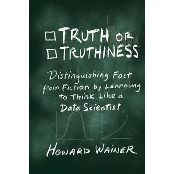 Truth or Truthiness - Wainer, Howard
