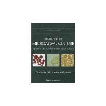Kniha Handbook of Microalgal Culture - Richmond, Amos (Ben-Gurion University of the Negev, Israel) a Hu, Qiang (The School of Life Sciences, Arizona State University, USA)