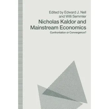 Učebnice Nicholas Kaldor and Mainstream Economics - Nell, Edward J. a Semmler, Willi