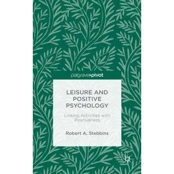 Učebnice Leisure and Positive Psychology - Stebbins, Robert A.