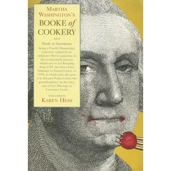 Populárně naučná literatura pro dospělé Martha Washington's Booke of Cookery and Booke of Sweetmeats - Washington, Martha