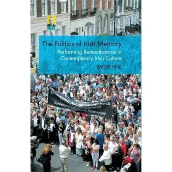 Učebnice Politics of Irish Memory - Pine, E.