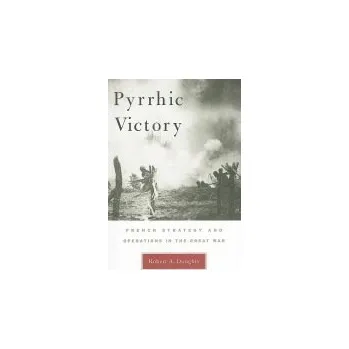 Populárně naučná literatura pro dospělé Pyrrhic Victory - Doughty, Robert A.