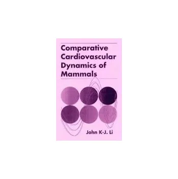 Kniha Comparative Cardiovascular Dynamics of Mammals - Li, John K-J (Rutgers University, Piscataway, New Jersey, USA)
