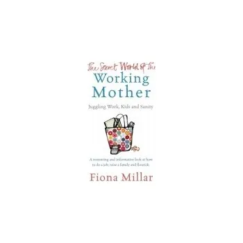 Kniha Secret World of the Working Mother - Millar, Fiona