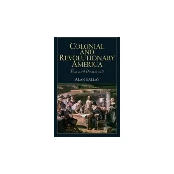 Kniha Colonial and Revolutionary America - Gallay, Alan