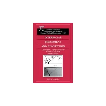Kniha Interfacial Phenomena and Convection - Nepomnyashchy, Alexander A. a Velarde, Manuel G. a Colinet, Pierre