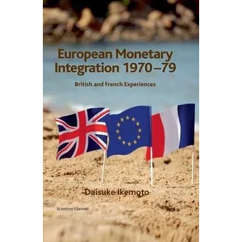 Učebnice European Monetary Integration 1970-79 - Ikemoto, D.