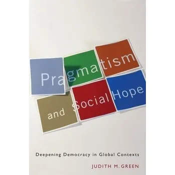 Učebnice Pragmatism and Social Hope - Green, Judith M.