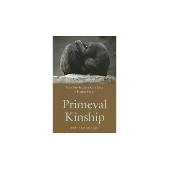 Primeval Kinship - Chapais, Bernard