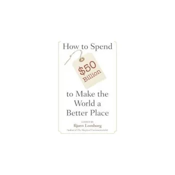 How to Spend $50 Billion to Make the World a Better Place