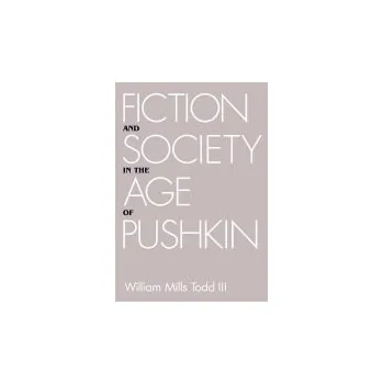 Populárně naučná literatura pro dospělé Fiction and Society in the Age of Pushkin - Todd, William Mills