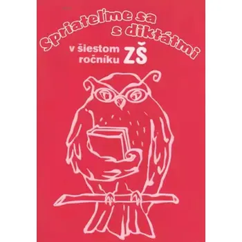 Český jazyk Spriateľme sa s diktátmi v šiestom ročníku ZŠ (Margita Svobodova, 2009)