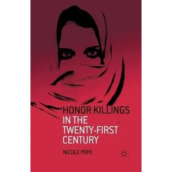 Učebnice Honor Killings in the Twenty-First Century - Pope, N.