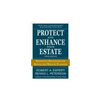 Kniha Protect and Enhance Your Estate: Definitive Strategies for Estate and Wealth Planning 3/E - Esperti, Robert a Peterson, Renno