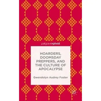 Učebnice Hoarders, Doomsday Preppers, and the Culture of Apocalypse - Foster, Gwendolyn Audrey