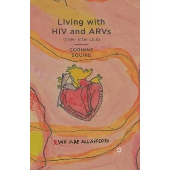 Učebnice Living with HIV and ARVs - Squire, C.