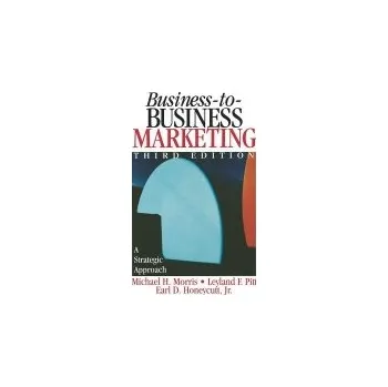 Business-to-Business Marketing - Morris, Michael H. a Pitt, Leyland a Honeycutt, Earl Dwight