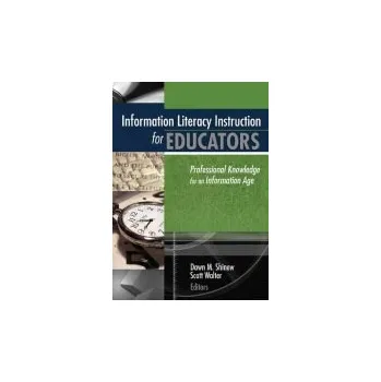 Kniha Information Literacy Instruction for Educators - Walter, Scott a Shinew, Dawn