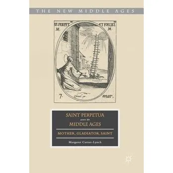 Populárně naučná literatura pro dospělé Saint Perpetua across the Middle Ages - Cotter-Lynch, Margaret